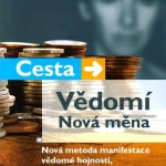 Cesta - Vědomí - Nová měna / Brandon Bays 2010